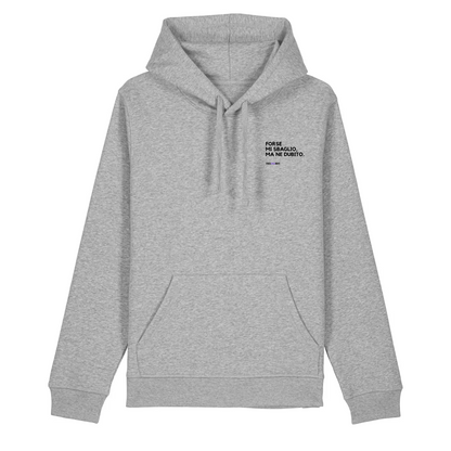 Felpa con cappuccio FORSE MI SBAGLIO MA NE DUBITO