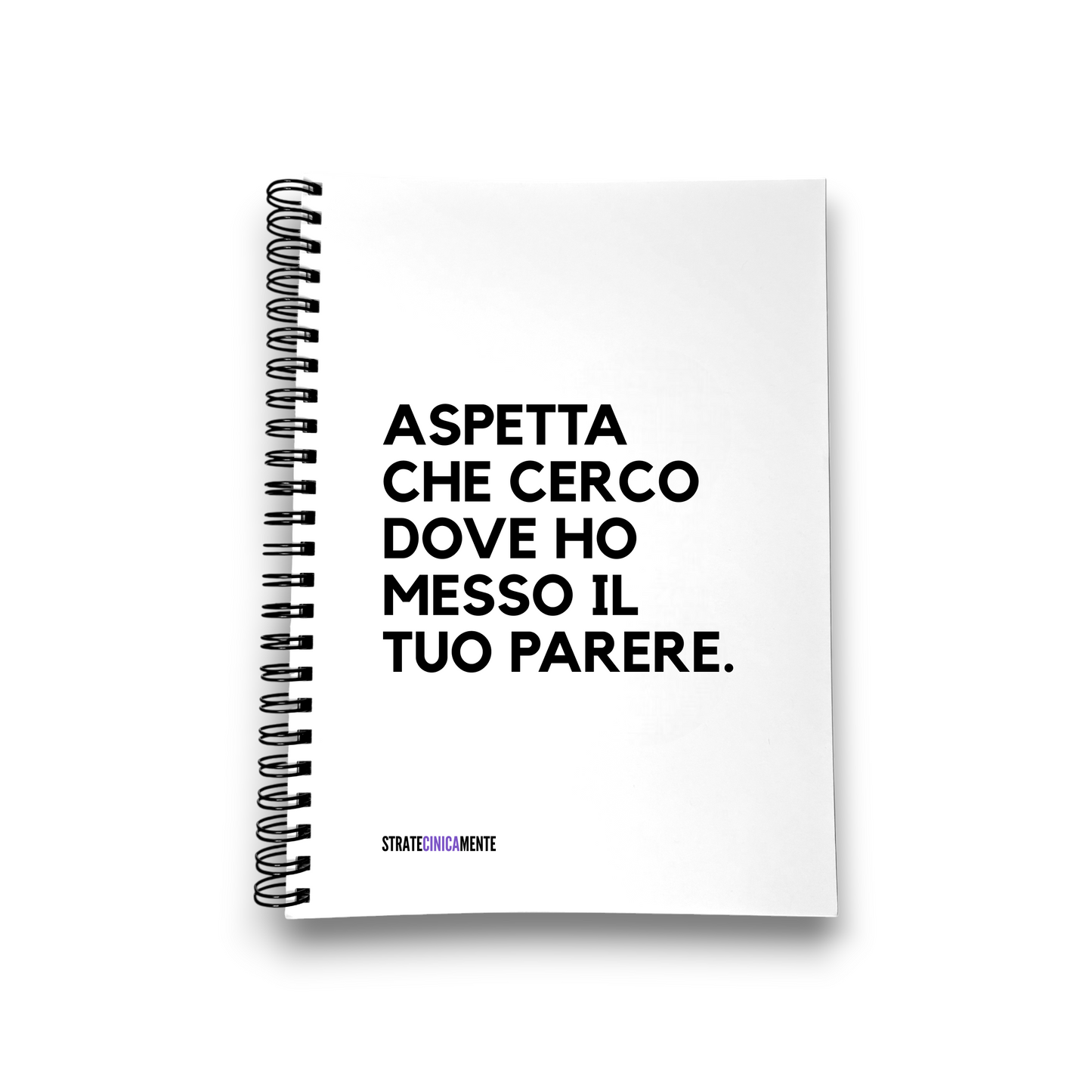 Quaderno ASPETTA CHE CERCO DOVE HO MESSO IL TUO PARERE