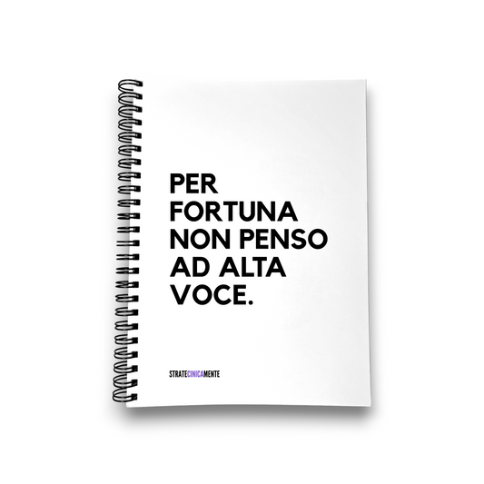 Quaderno PER FORTUNA NON PENSO AD ALTA VOCE