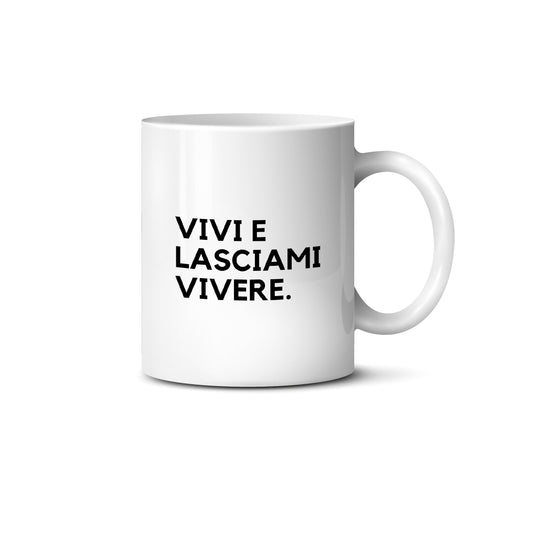 Tazza VIVI E LASCIAMI VIVERE