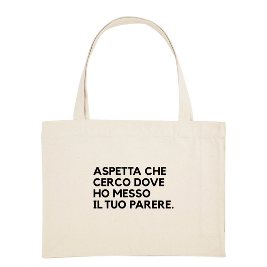 Shopping Bag ASPETTA CHE CERCO DOVE HO MESSO IL TUO PARERE