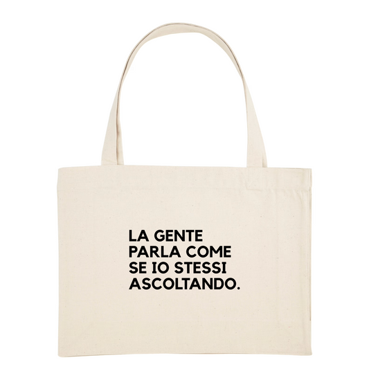 Shopping Bag LA GENTE PARLA COME SE IO STESSI ASCOLTANDO